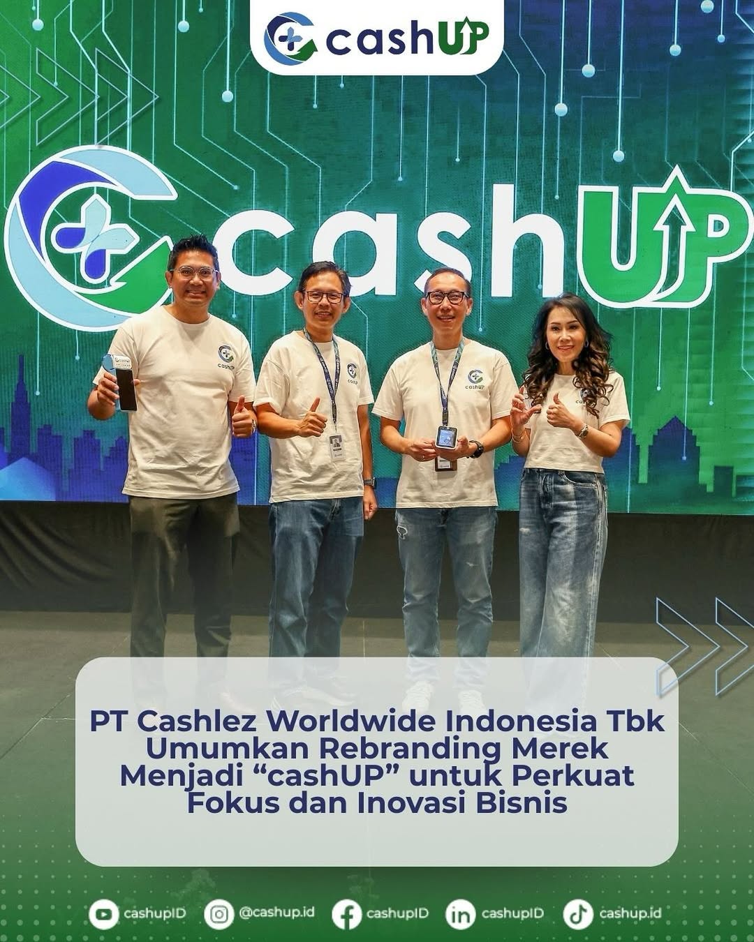 PT Cashlez Worldwide Indonesia Tbk announced Rebranding Merek becomes "cashUP" for Enforcement and Business Innovation